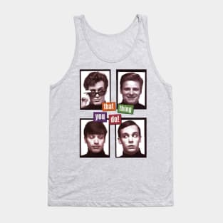 that thing you do!! Tank Top